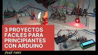 3 Proyectos Fáciles para Principiantes con Arduino |José Fidel|