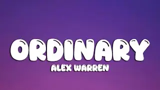 Alex Warren - Ordinary (Lyrics)