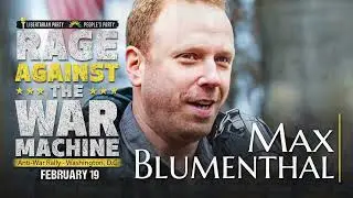 Max Blumenthal  - Rage Against The War Machine