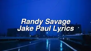 Randy Savage ∥ Jake Paul Lyrics