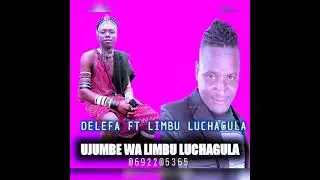 DELEFA FT LIMBU LUCHAGULA. ... UJUMBE WA LIMBU LUCHAGULA..
