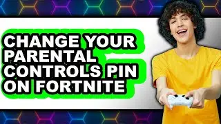How to Change Your Parental Controls Pin on Fortnite (only Way)