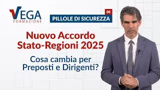 Nuovo Accordo Stato-Regioni 2025: cosa cambia per Preposti e Dirigenti? | Pillole di Sicurezza