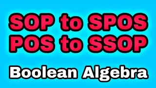 SOP to SPOS Conversion | POS to SSOP Conversion | Minimal to Canonical Form |