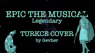 Epic the Musical - Legendary (TURKISH COVER) | T&uuml;rk&ccedil;e Cover