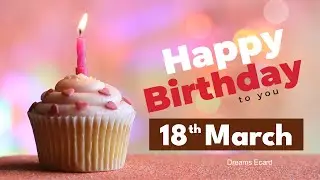 18th March birthday | 18th March happy birthday status | 18th March birthday wishes🎉 #happybirthday