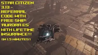 Star Citizen 3.13 - Referral Bonus: Free 'Aurora ES' With New Accounts From 22 April - 10 May!