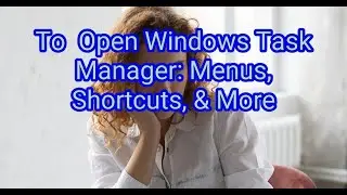 10 Ways To Open Windows Task Manager: Menus, Shortcuts, & More | Life Hacks