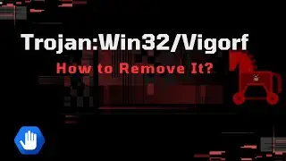 How to Remove Trojan:Win32/Vigorf
