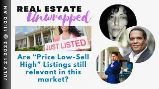 Real Estate Unwrapped: Are &ldquo;Price Low - Sell High&rdquo; Listings still relevant in this market?