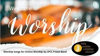 Worship Songs for LPCC Online 11-30-25