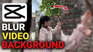 How to Blur the Background of a Video That Doesn&rsquo;t Fit the Frame in CapCut