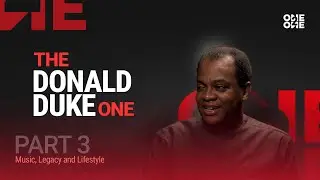 The Donald Duke One (Part 3): Music, Legacy & Lifestyle | One2One (S1 Ep5)