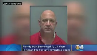 Florida Man Gets 24 Years For Selling Fentanyl Linked To Fatal Overdose