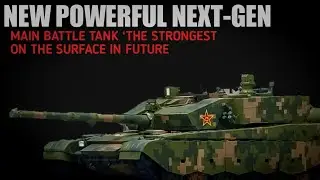 China's Show New Next-Gen Stealth Main Battle Tank &lsquo;The Strongest On The Surface In Future'