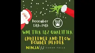 Ninja U CF - WNL Tier 2 Qualifier -  Flow & Challenge - All Divisions - Dec 14