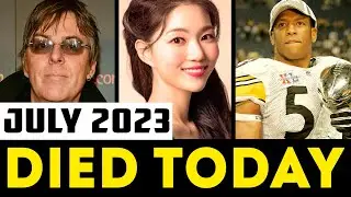 NFL LEGENDS & 10 OTHER ICONIC CELEBRITIES DIED TODAY AND RECENTLY | July, 2023