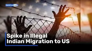 Spike in Illegal Indian Migration to US | PakistanTV