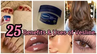 25 best uses of vesline that can save your money | how to use vesline for skin, body, nails & hair