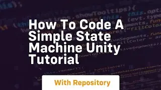 How to code a simple state machine unity tutorial
