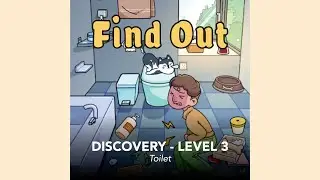 Find Out | Discovery | Level 3 | Toilet