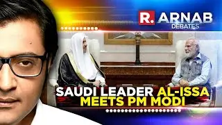 Arnab Asks Why Modi's Outreach To The Muslim World Has Made Some Nervous