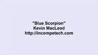 Kevin MacLeod ~ Blue Scorpion