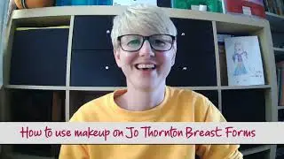 How To Apply Make-Up to Jo Thornton Breast Forms