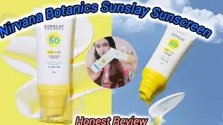 Nirvana Botanics Sunslay Sunscreen Honest Review ✨💕!!!Worth Buying Or not??
