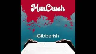 Mancrush - Gibberish