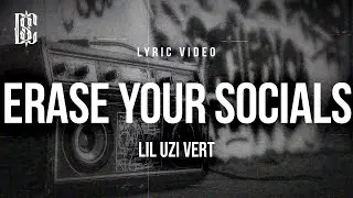 Lil Uzi Vert - Erase Your Social | Lyrics