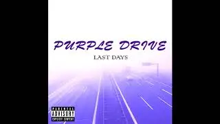 Purple Drive - Last Days