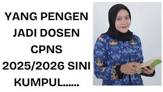 PENGEN JADI DOSEN CPNS 2025/2026. SIMAK TIPSNYA