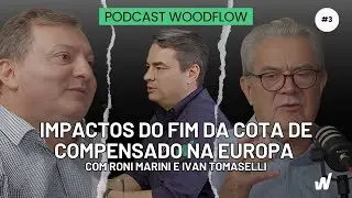 COTA DE COMPENSADO NA EUROPA CHEGA AO FIM: ENTENDA!  - Podcast WoodFlow #3