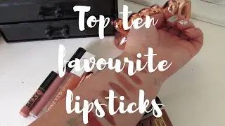 TOP TEN FAVOURITE LIPSTICKS 2019