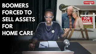 Boomers Now Forced To Sell Assets To Afford Home Health Care In America