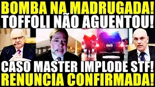 BOMBA NA MADRUGADA! RENUNCIA CONFIRMADA! TOFFOLI N&Atilde;O AGUENTOU! CASO BANCO MASTER IMPLODE O SUPREMO!