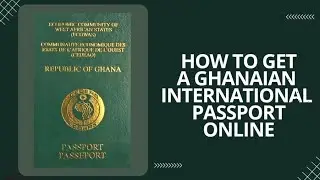 HOW TO APPLY FOR A GHANAIAN PASSPORT YOURSELF WITH JUST YOUR PHONE