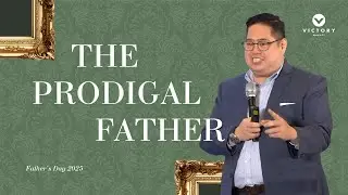 The Prodigal Father (Luke 15:11-32) | Series Break | Randell Tiongson
