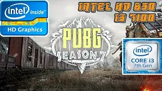 PUBG (Season 7) || Intel HD 630/620/530/520/5500/ uhd 620/ uhd 630, i3 7100 Performance Test