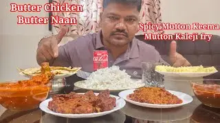 SPICY MUTTON KEEMA KALEJI WITH BUTTER CHICKEN +BUTTER NAAN AND BASMATI RICE | MUKBANG | EATING SHOW