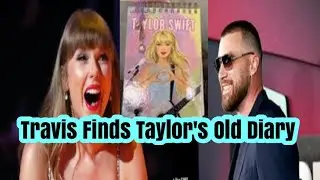 Travis Kelce Finds Taylor Swift's Old Diary Heartfelt Discovery