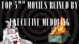 Movies Ruined By Executive Meddling