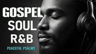 Soulful R&B Psalms 🎧 Lo-Fi Christian Worship & Music