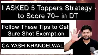 I Asked 5 Toppers Strategy to Score 70+ in DT| Get Sure Shot Exemption in DT| Yash Khandelwal