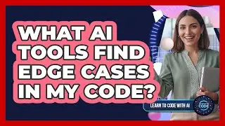 What AI Tools Find Edge Cases In My Code?