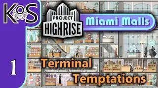 Project Highrise MIAMI MALLS DLC! Terminal Temptations Ep 1: BRIGHT SHINING TOWER - Let's Play