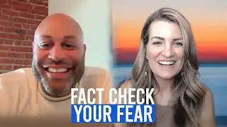 5 Steps to Fact Check Your Fear! Are You in the Excess Fear Zone or the Fearless Fool Zone?