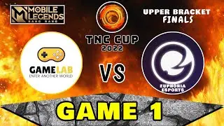 GAMELAB vs EUPHORIA ESPORTS | Game 1 | TNC CUP MLBB 2022 | Upper Bracket FINALS
