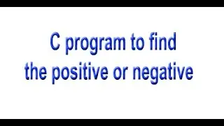 C Program to Check Whether a Number is Positive or Negative